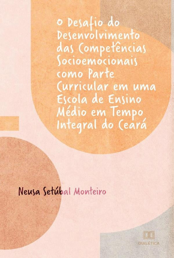 O desafio do desenvolvimento das compet?ncias socioemocionais como parte curricular em uma escola de | NeusaSetubal Monteiro