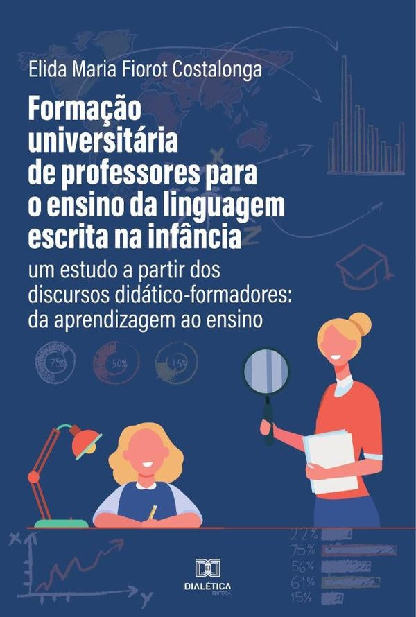 Forma??o universitaria de professores para o ensino da linguagem escrita na inf?ncia: um estudo a pa | ElidaMaria Fiorot-Costalonga