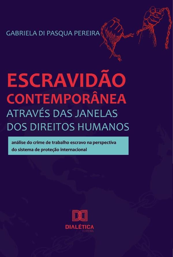 Escravid?o contempor?nea atraves das janelas dos Direitos Humanos | GabrielaDiPasqua Pereira