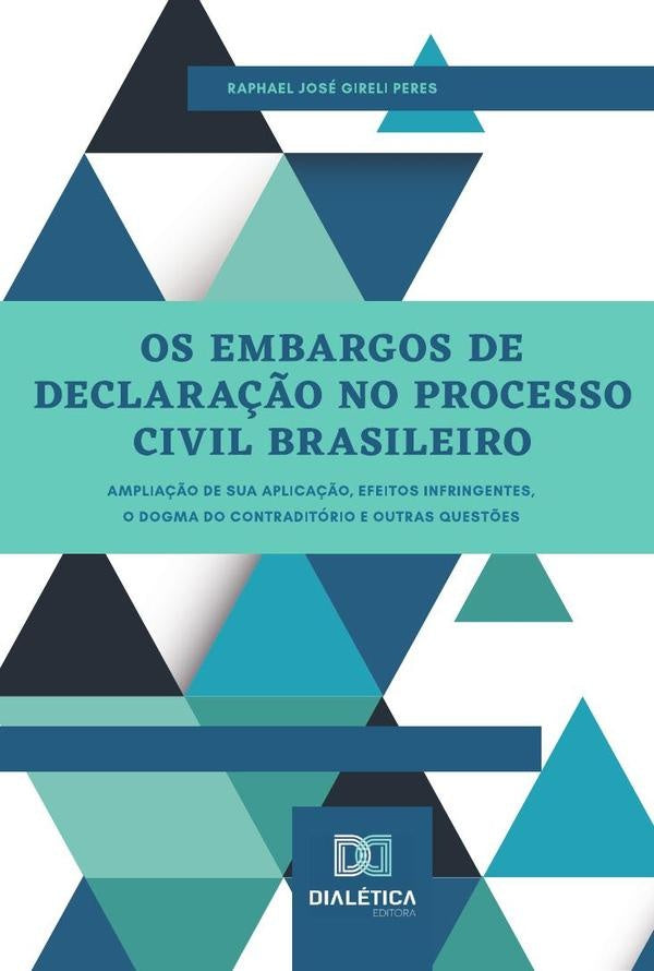 Os Embargos de Declara??o no Processo Civil Brasileiro | RaphaelJoseGireli Peres