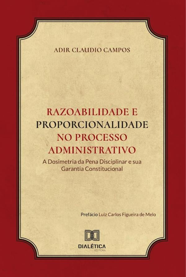 Razoabilidade e Proporcionalidade no processo administrativo | AdirClaudio Campos