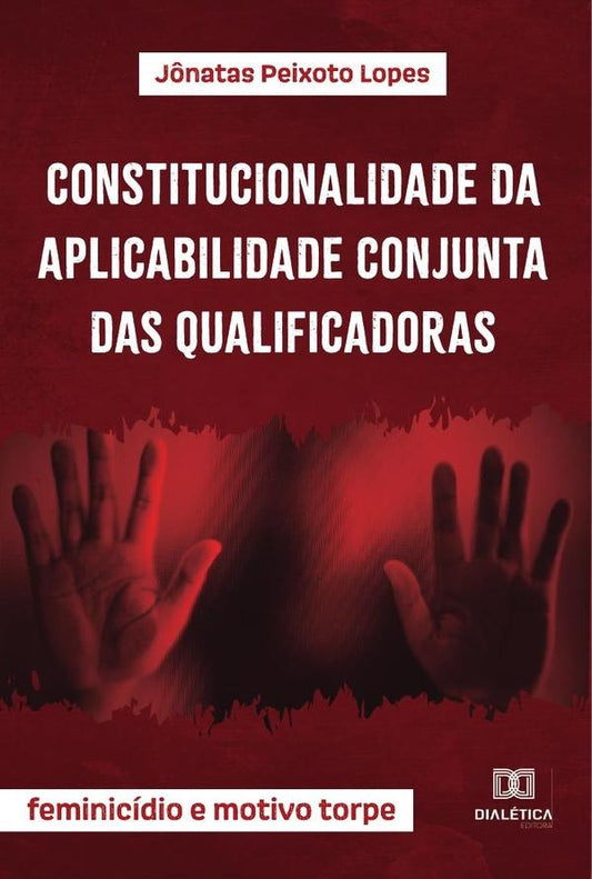 Constitucionalidade da aplicabilidade conjunta das qualificadoras | J?natasPeixoto Lopes