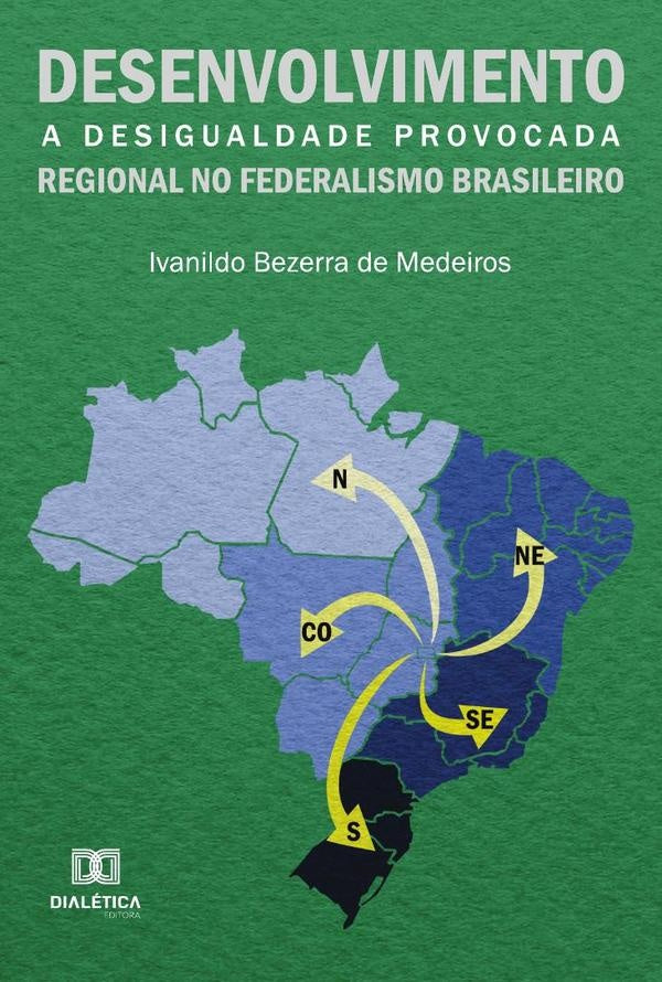 Desenvolvimento regional no federalismo brasileiro | IvanildoBezerrade Medeiros