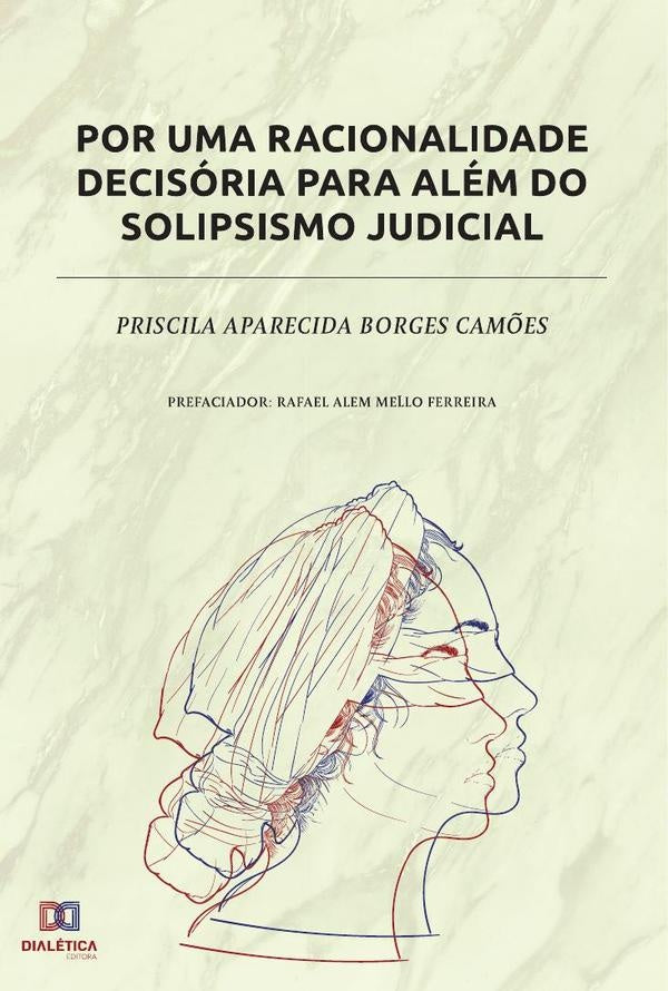 Por uma racionalidade decisoria para alem do solipsismo judicial | PriscilaAparecidaBorges Cam?es