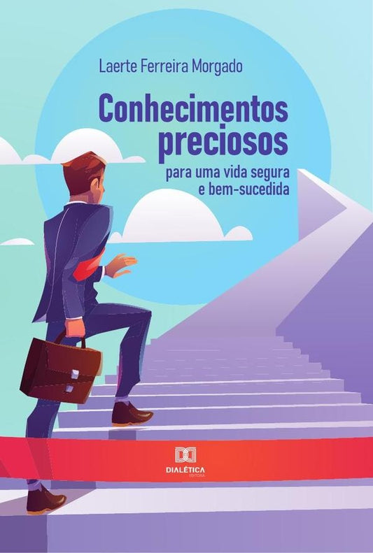 Conhecimentos preciosos para uma vida segura e bem-sucedida | LaerteFerreira Morgado