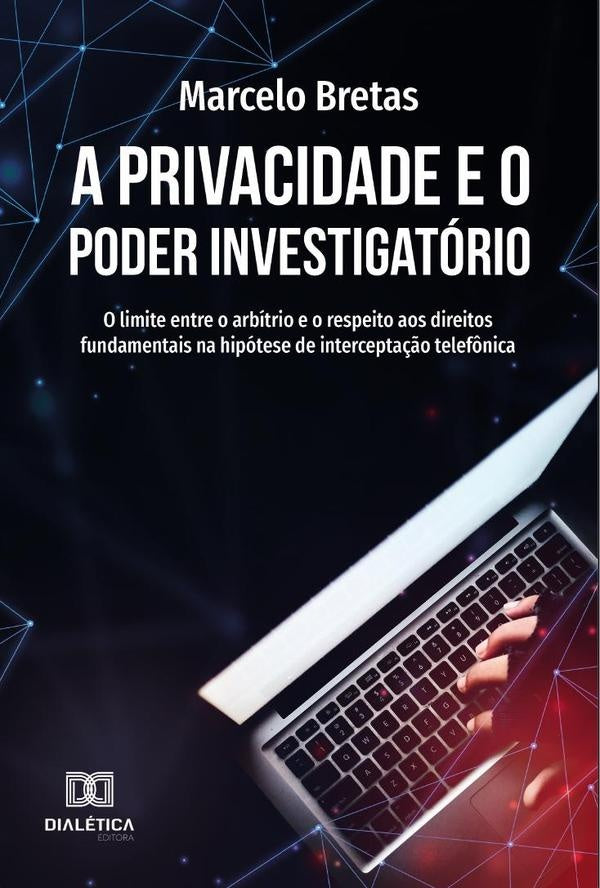 A privacidade e o poder investigatorio | Marcelo Bretas