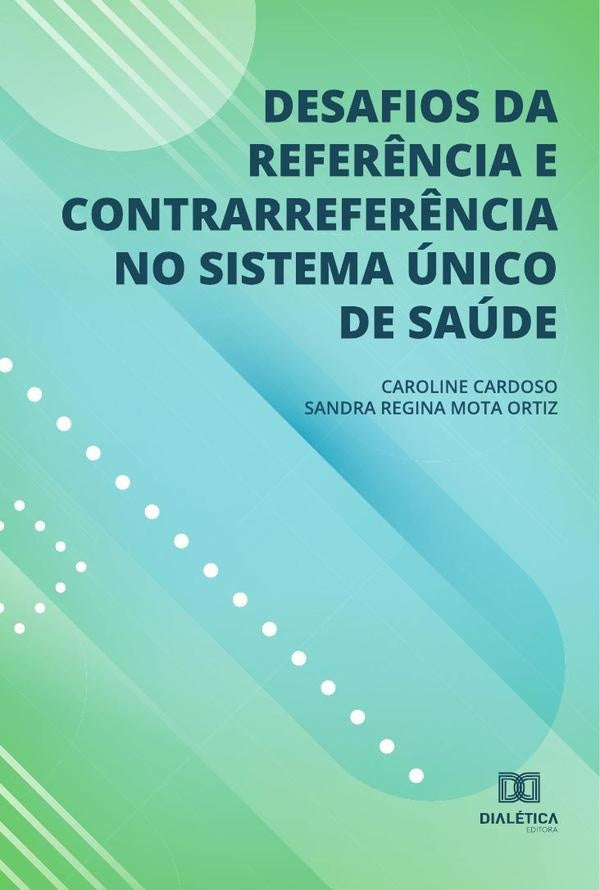 Desafios da refer?ncia e contrarrefer?ncia no Sistema unico de Saude | CarolineAparecidadeSousa Cardoso