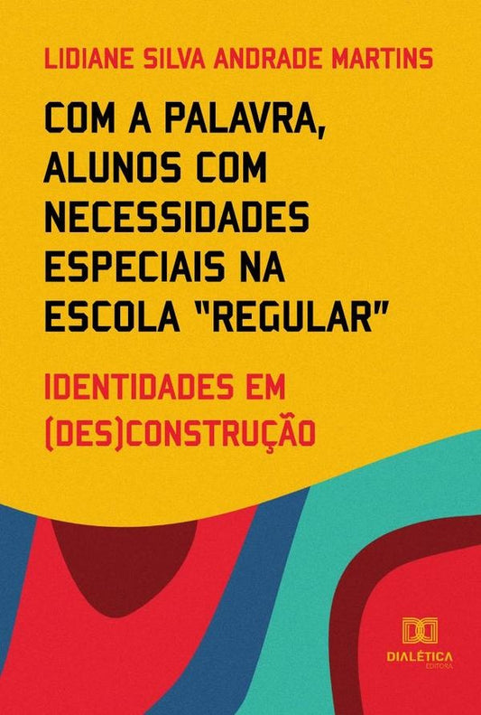 Com a palavra, alunos com necessidades especiais na escola regular | LidianeSilvaAndrade Martins