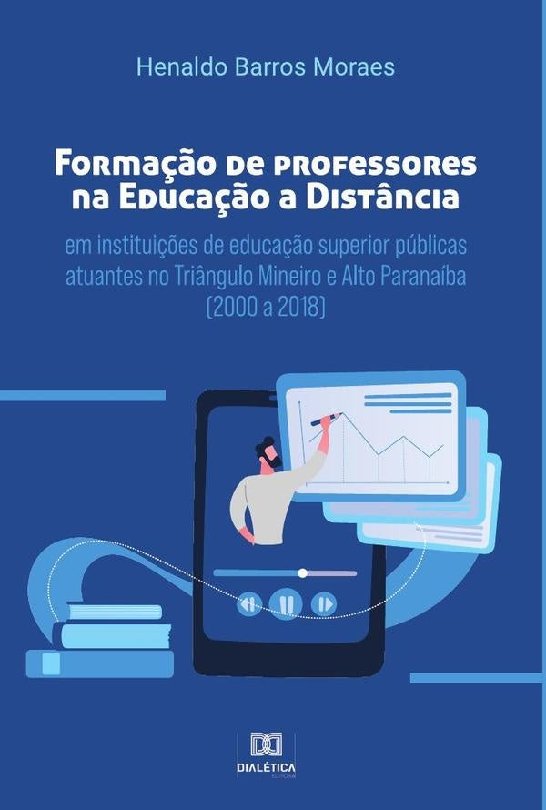 Forma??o de professores na educa??o a dist?ncia em institui??es de educa??o superior publicas atuant | HenaldoBarros Moraes