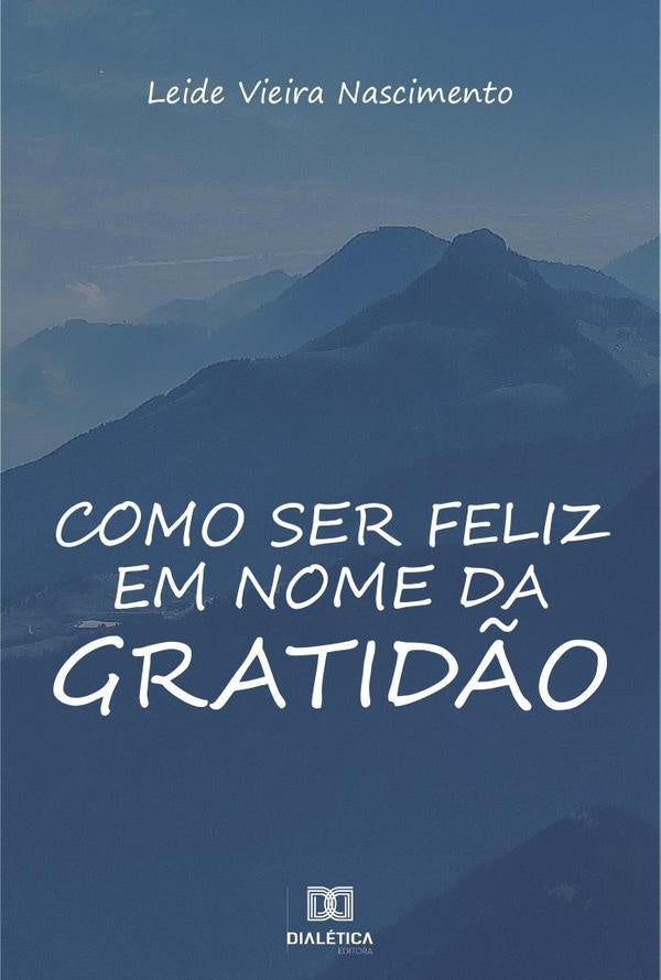 Como ser feliz em nome da gratid?o | LeideVieira Nascimento