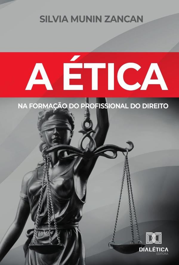 A etica na forma??o do profissional do Direito | SilviaLeticiaMunin Zancan