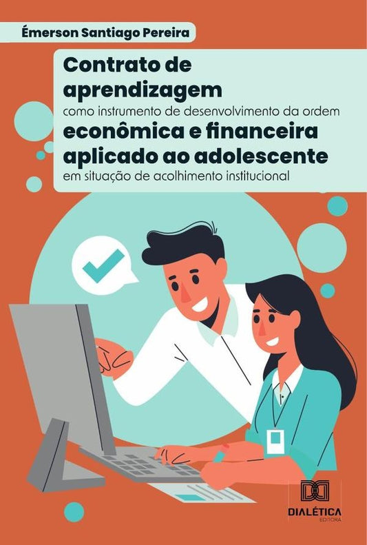 Contrato de aprendizagem como instrumento de desenvolvimento da ordem econ?mica e financeira aplicad | emersonSantiago Pereira