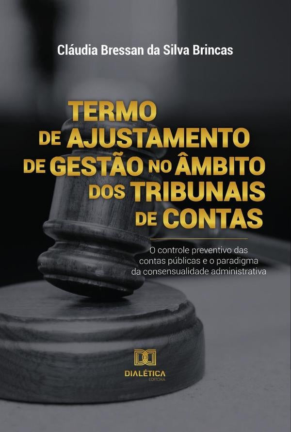 Termo de Ajustamento de Gest?o no ?mbito dos Tribunais de Contas | ClaudiaBressandaSilva Brincas