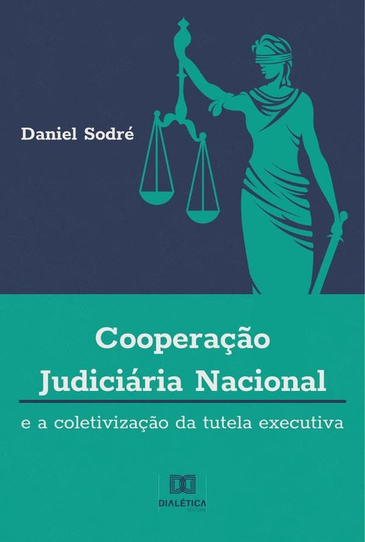 Coopera??o Judiciaria Nacional e a Coletiviza??o da Tutela Executiva | DanielGon?alvesPontes Sodre
