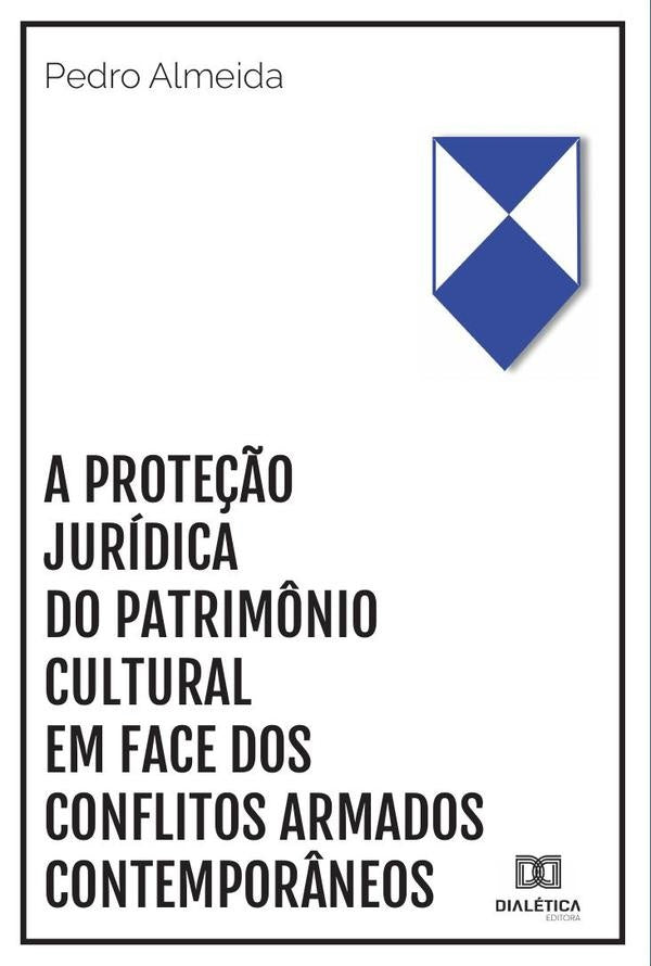 A prote??o juridica do patrim?nio cultural em face dos conflitos armados contempor?neos | PedrodePaulaLopes Almeida