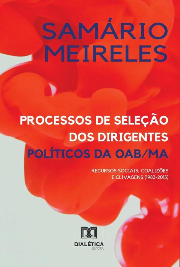 Processos de sele??o dos dirigentes politicos da OAB/MA | Samario Meireles