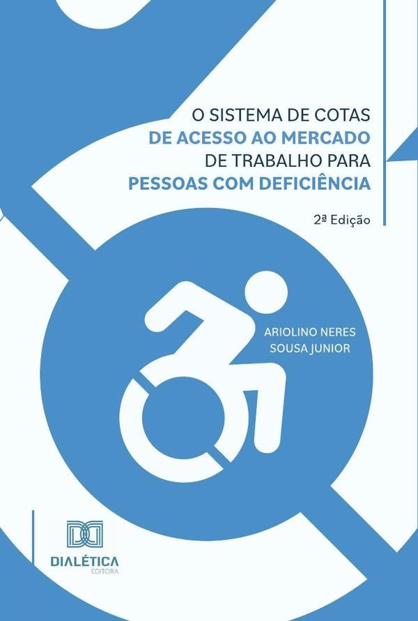O sistema de cotas de acesso ao mercado de trabalho para pessoas com defici?ncia | AriolinoNeresSousa Junior