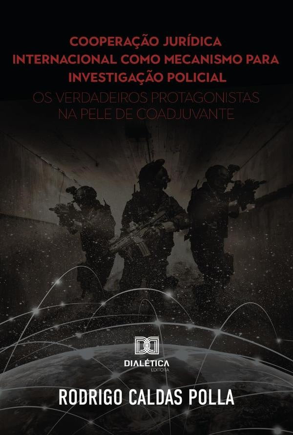 Coopera??o juridica internacional como mecanismo para investiga??o policial | RodrigoCaldas Polla