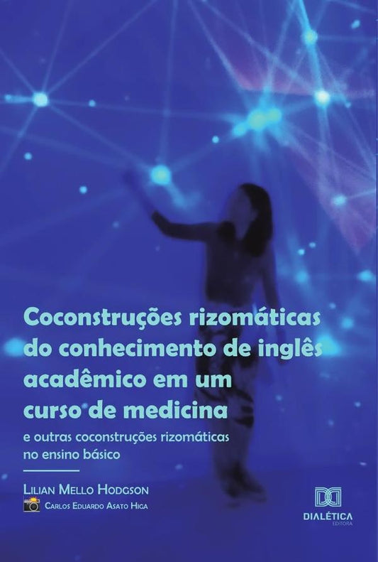 Coconstru??es rizomaticas do conhecimento de ingl?s acad?mico em um curso de medicina (e outras coco | LilianMello Hodgson