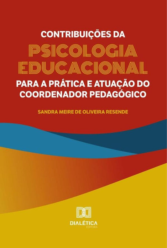 Contribui??es da Psicologia Educacional para a pratica e atua??o do coordenador pedagogico | SandraMeiredeOliveira Resende