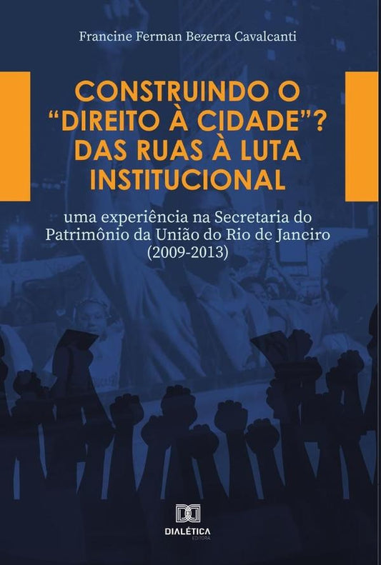 Construindo o Direito ? Cidade? Das ruas ? luta institucional | FrancineFermanBezerra Cavalcanti