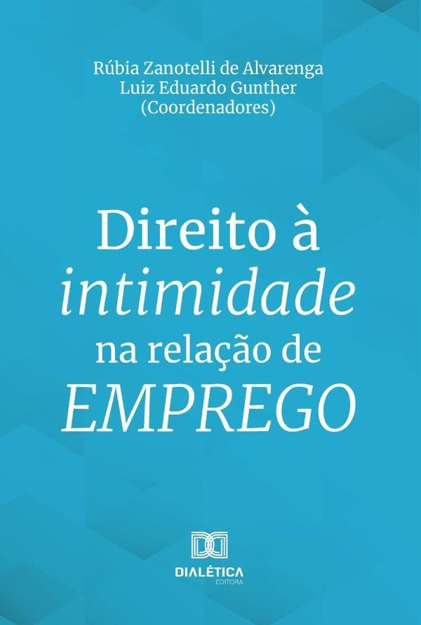 Direito ? intimidade na rela??o de emprego | RubiaZanotellide Alvarenga