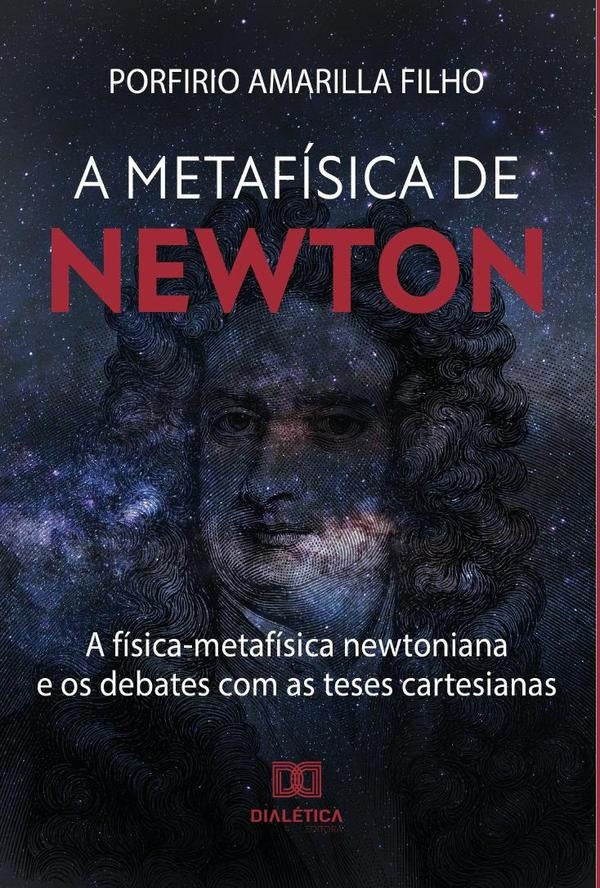 A Metafisica de Newton | PorfirioAmarilla Filho.