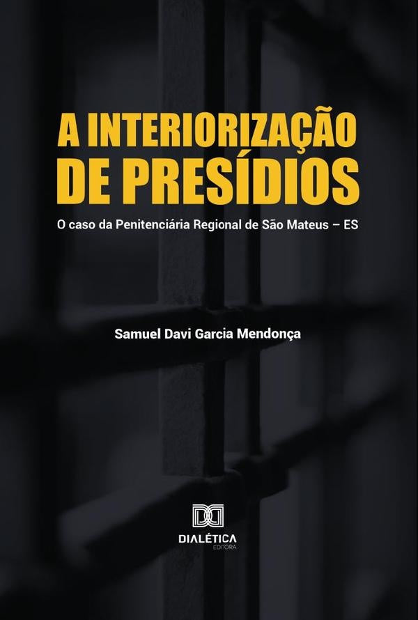 A interioriza??o de presidios | SamuelDaviGarcia Mendon?a
