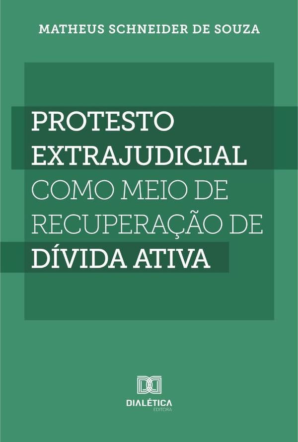 Protesto extrajudicial como meio de recupera??o de divida ativa | MatheusSchneiderde Souza