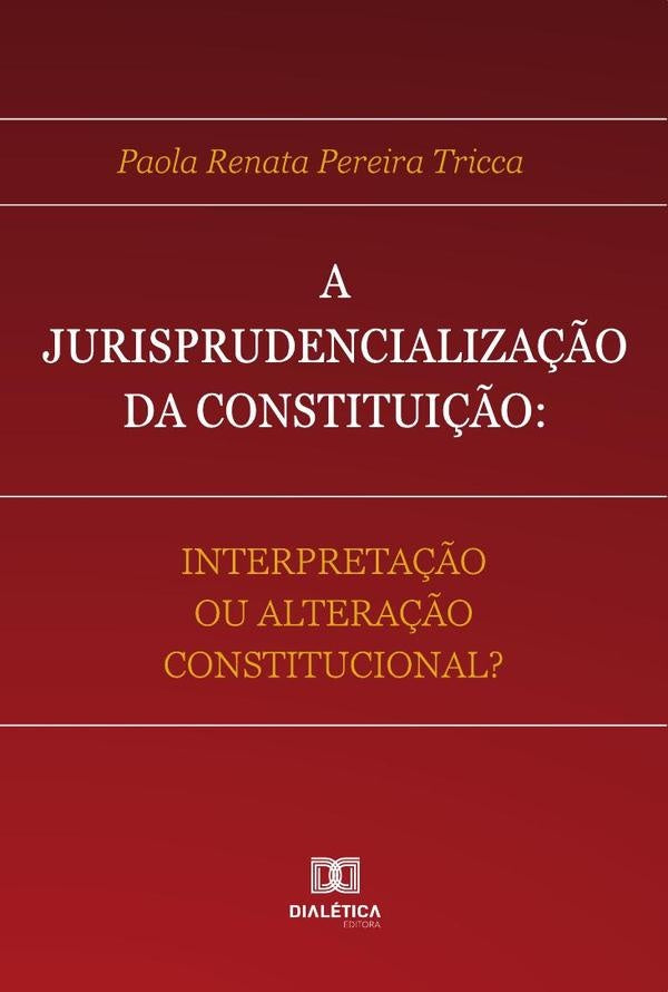 A Jurisprudencializa??o da Constitui??o | PaolaRenataPereira Tricca