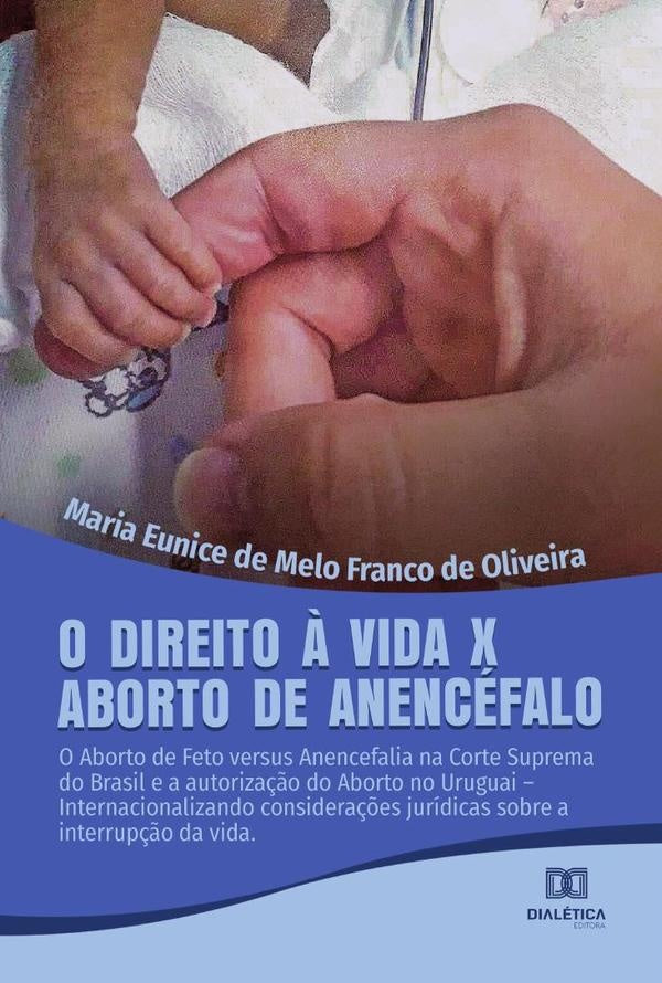 O Direito ? Vida x Aborto de Anencefalo | MariaEunicedeMeloFrancode Olive
