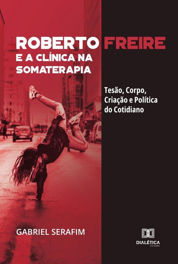 Roberto Freire e a Clinica na Somaterapia | Gabriel Serafim