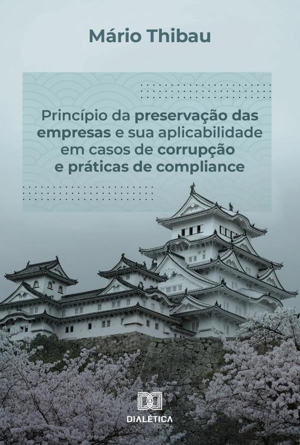 Principio da preserva??o das empresas e sua aplicabilidade em casos de corrup??o e praticas de compl | MarioBaracho Thibau