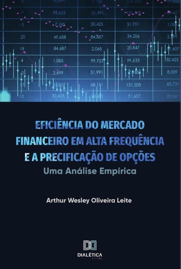 Efici?ncia do Mercado Financeiro em Alta Frequ?ncia e a Precifica??o de Op??es | ArthurWesleyOliveira Leite