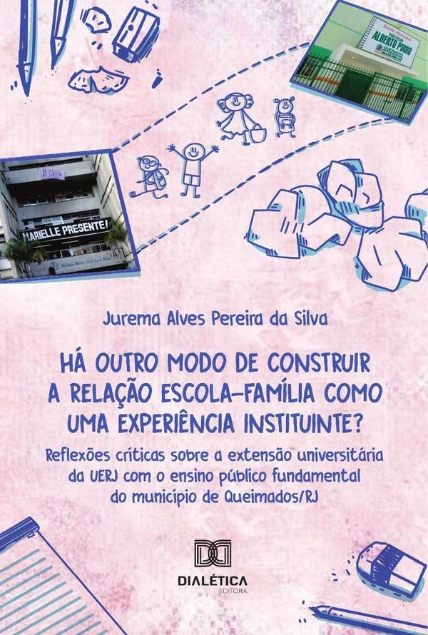Ha outro modo de construir a rela??o escola-familia como uma experi?ncia instituinte? | MariaAngelitaDjapoteramada Silva