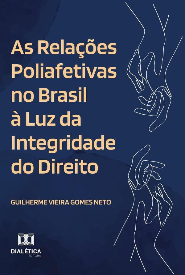 As Rela??es Poliafetivas no Brasil ? Luz da Integridade do Direito | GuilhermeVieiraGomes Neto