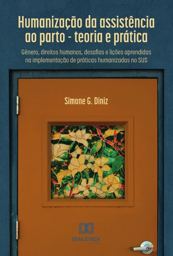 Humaniza??o da assist?ncia ao parto - teoria e pratica | SimoneG. Diniz
