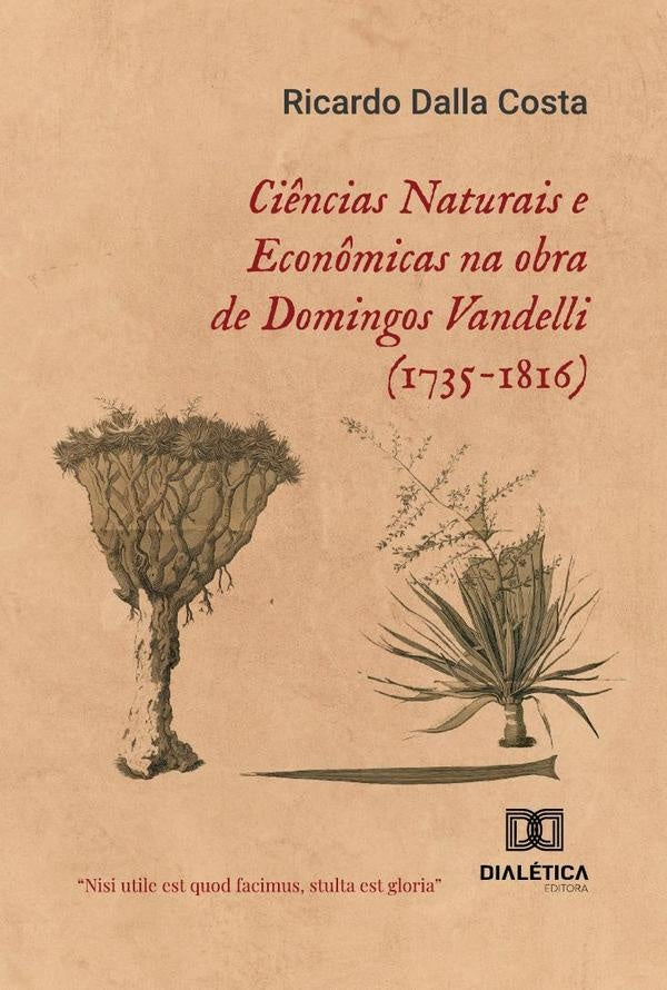 Ci?ncias Naturais E Econ?micas Na Obra De Domingos Vandelli (1735-1816) | RicardoDalla Costa