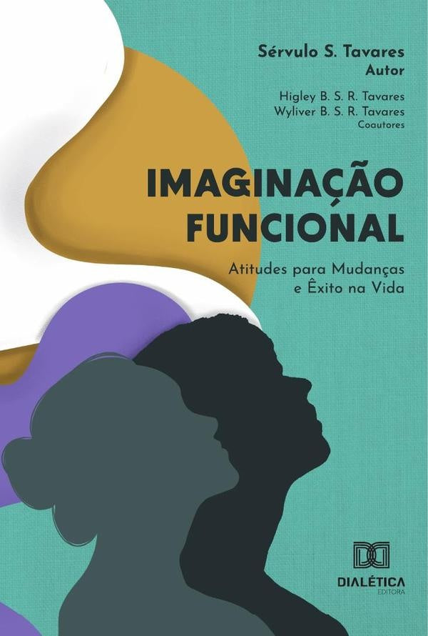Imagina??o Funcional  Atitudes Para Mudan?as E ?xito Na Vida | ServuloS. Tavares
