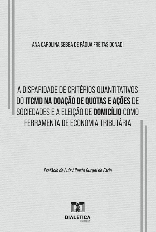 A Disparidade De Criterios Quantitativos Do Itcmd Na Doa??o De Quotas E A??es De Sociedades E A Elei | AnaCarolinaSebbaDePaduaFreitas Donadi