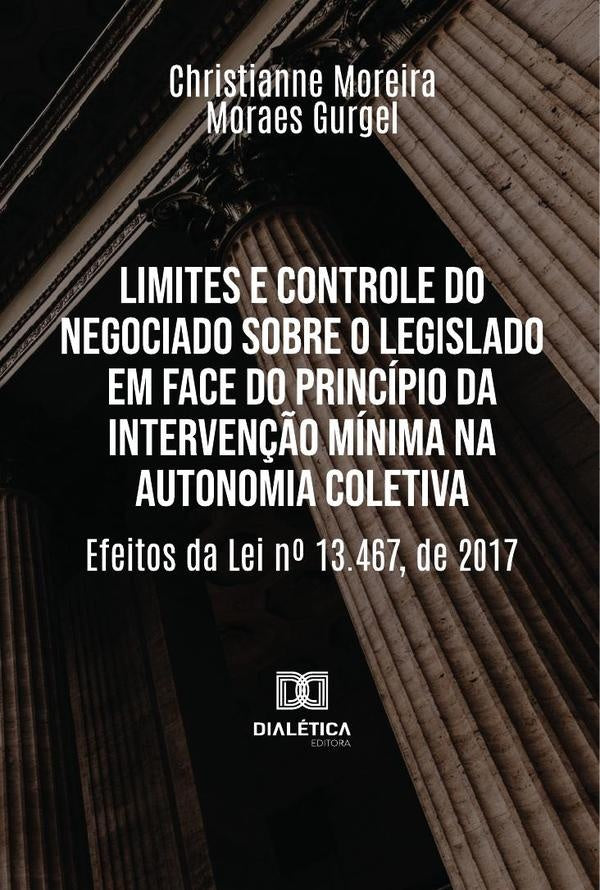 Limites E Controle Do Negociado Sobre O Legislado Em Face Do Principio Da Interven??o Minima Na Auto | ChristianneMoreiraMoraes Gurgel
