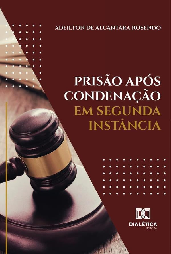 Pris?o Apos Condena??o Em Segunda Inst?ncia | AdeiltonDeAlc?ntara Rosendo