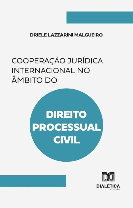 Coopera??o Juridica Internacional No ?mbito Do Direito Processual Civil | DrieleLazzarini Malgueiro