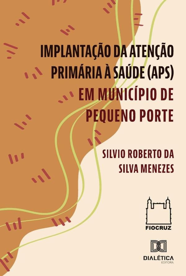Implanta??o Da Aten??o Primaria ? Saude (Aps) Em Municipio De Pequeno Porte | SilvioRobertoDaSilva Menezes