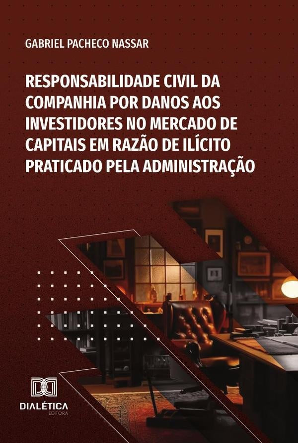 Responsabilidade Civil Da Companhia Por Danos Aos Investidores No Mercado De Capitais Em Raz?o De Il | GabrielPacheco Nassar