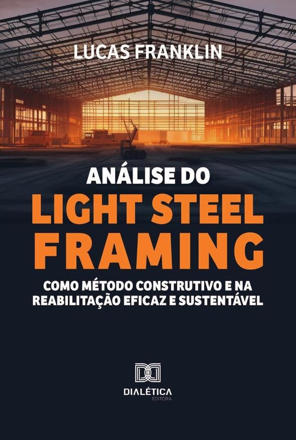 Analise Do Light Steel Framing Como Metodo Construtivo E Na Reabilita??o Eficaz E Sustentavel | Lucas Franklin
