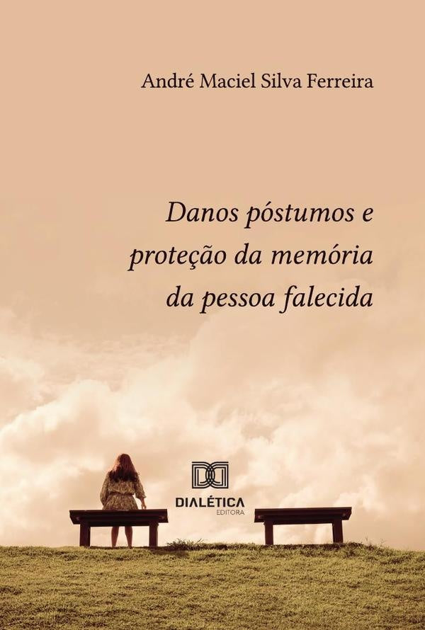 Danos Postumos E Prote??o Da Memoria Da Pessoa Falecida | AndreMacielSilva Ferreira
