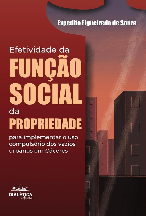 Efetividade Da Fun??o Social Da Propriedade Para Implementar O Uso Compulsorio Dos Vazios Urbanos Em | ExpeditoFigueiredoDe Souza