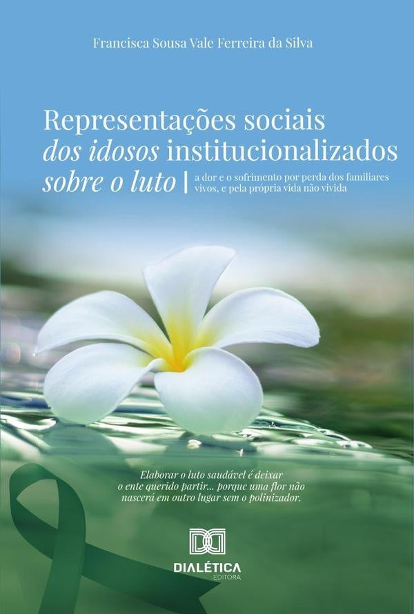 Representa??es Sociais Dos Idosos Institucionalizados Sobre O Luto | FranciscaSousaValeFerreiraDa Silva