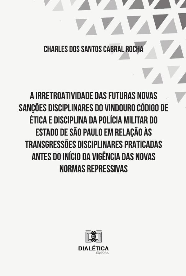 A Irretroatividade Das Futuras Novas San??es Disciplinares Do Vindouro Codigo De etica E Disciplina  | CharlesDosSantosCabral Rocha